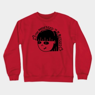 Too Possessed to be Blessed Crewneck Sweatshirt